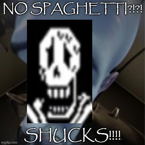 NO SPAGHETTI - SHUCKS | NO SPAGHETTI?!?! SHUCKS!!!! | image tagged in megamind peeking | made w/ Imgflip meme maker