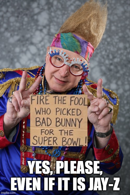 Common Sense is not a Super Power | YES, PLEASE, EVEN IF IT IS JAY-Z | image tagged in vince vance,super bowl,halftime,turning point,bad bunny,charlie kirk | made w/ Imgflip meme maker