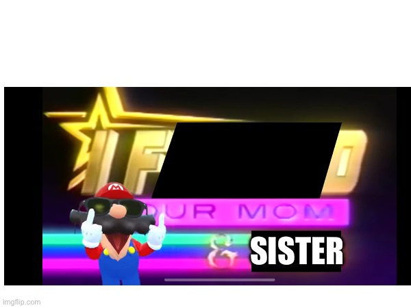 SISTER | made w/ Imgflip meme maker