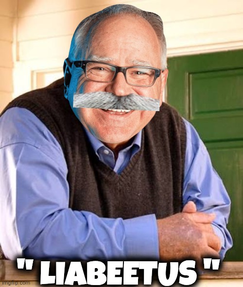 Tim Walz meme | " LIABEETUS " | image tagged in diabeetus | made w/ Imgflip meme maker