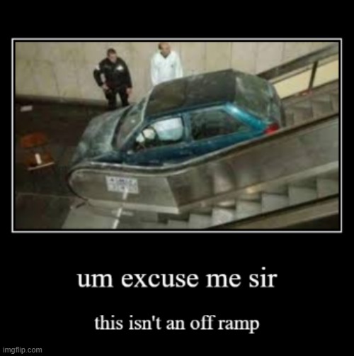 not an off ramp | image tagged in what | made w/ Imgflip meme maker