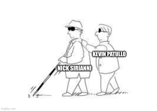 Nick and Kevin The Blind Leading The Blind | KEVIN PATULLO; NICK SIRIANNI | image tagged in blind leading the blind,philadelphia eagles,nfl football,nick sirianni,kevin patullo | made w/ Imgflip meme maker