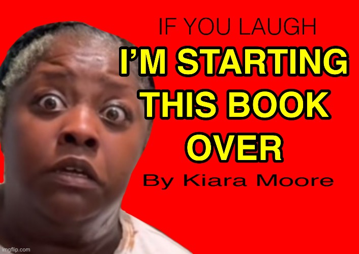 If You Laugh, I’m Starting This Book Over! | made w/ Imgflip meme maker