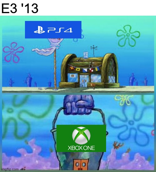 E3 2013 be like... (part 2) | E3 '13 | image tagged in memes,krusty krab vs chum bucket,e3,ps4,xbox one,2010s | made w/ Imgflip meme maker