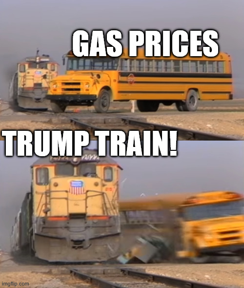 TRUMP TRAIN! | GAS PRICES; TRUMP TRAIN! | image tagged in memes,trump train,trump,gas prices,gas,winning | made w/ Imgflip meme maker