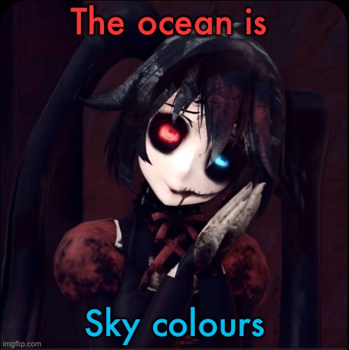 Zatsune Miku | The ocean is; Sky colours | image tagged in zatsune miku | made w/ Imgflip meme maker