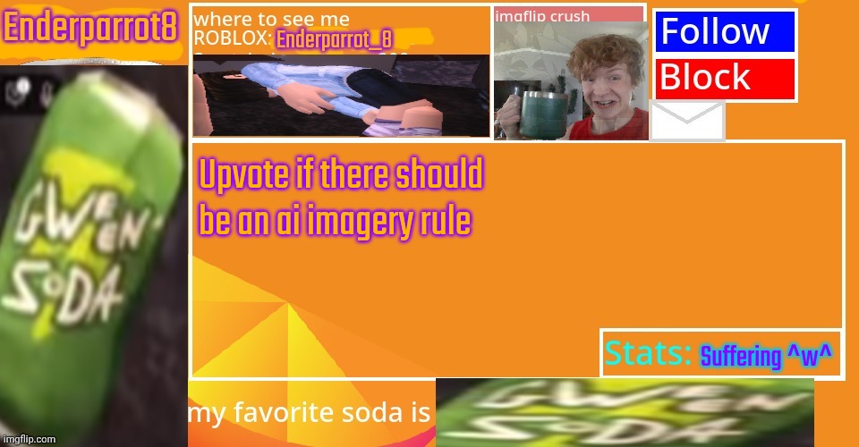 Enderparrot8 announcement | Upvote if there should be an ai imagery rule; Suffering ^w^ | image tagged in enderparrot8 announcement | made w/ Imgflip meme maker