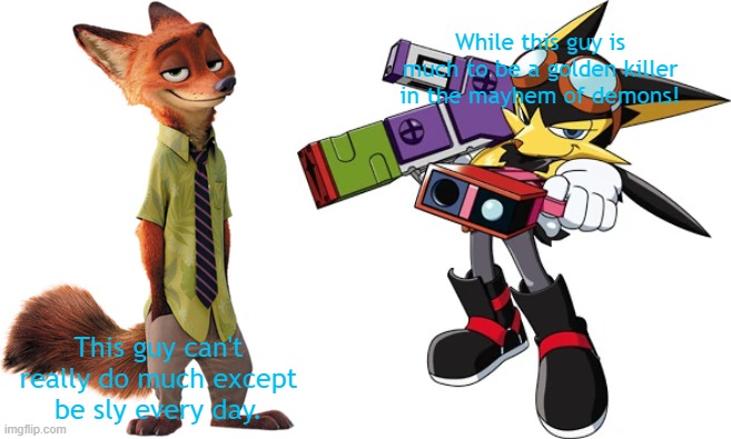 Nick Wilde vs Guntz | While this guy is much to be a golden killer in the mayhem of demons! This guy can't really do much except be sly every day. | image tagged in furry,zootopia,klonoa | made w/ Imgflip meme maker