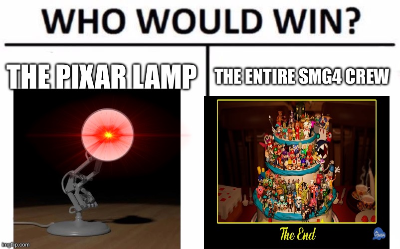 Who Would Win? Meme | THE PIXAR LAMP; THE ENTIRE SMG4 CREW | image tagged in memes,who would win | made w/ Imgflip meme maker