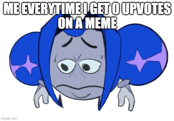 Just sayin' | ME EVERYTIME I GET 0 UPVOTES
ON A MEME | image tagged in sad guinevere emoji,memes,knights of guinevere | made w/ Imgflip meme maker
