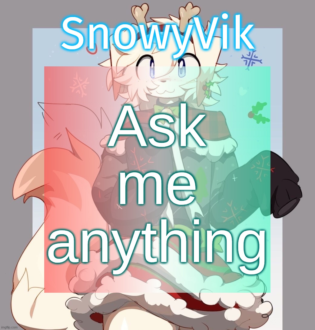 Rose's Festive temp | Ask
me
anything | image tagged in rose's festive temp | made w/ Imgflip meme maker