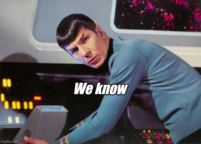 It's life Jim, but not as we know it | We know | image tagged in it's life jim but not as we know it | made w/ Imgflip meme maker