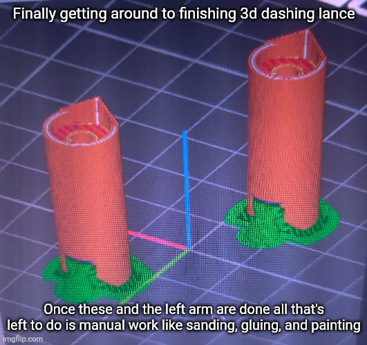 I put off working on it ever since I failed to finish it in time for that family gathering | Finally getting around to finishing 3d dashing lance; Once these and the left arm are done all that's left to do is manual work like sanding, gluing, and painting | made w/ Imgflip meme maker