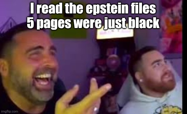 Los laughing (made by Bigjim998 copyright reserved) | I read the epstein files
5 pages were just black | image tagged in los laughing made by bigjim998 copyright reserved | made w/ Imgflip meme maker