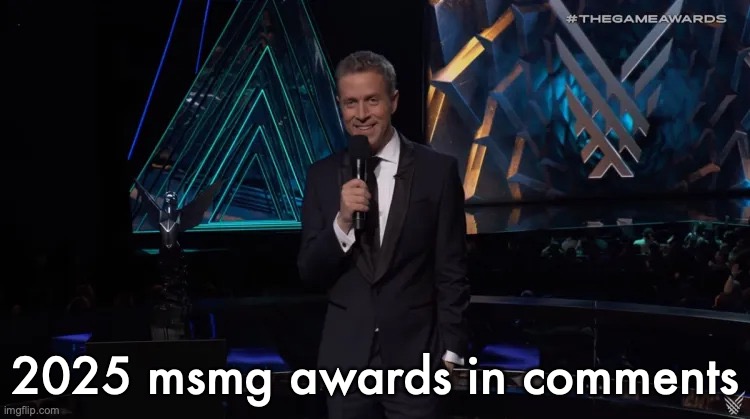 Also feel free to suggest more awards in the comments these are just the ones I thought of | 2025 msmg awards in comments | image tagged in geoff keighley | made w/ Imgflip meme maker