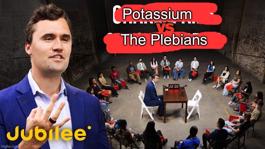 Potassium The Plebians | made w/ Imgflip meme maker