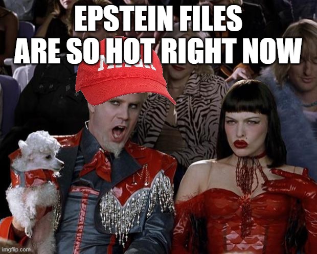 Where? | EPSTEIN FILES ARE SO HOT RIGHT NOW | image tagged in memes,mugatu so hot right now | made w/ Imgflip meme maker