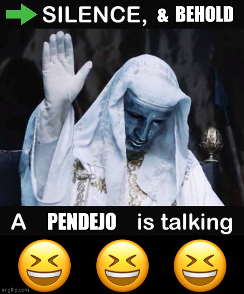 Not Meant To Piss Off Everyone ! . . . Just That One Stupid Cock-Jockey !!!  : ) | &  BEHOLD; PENDEJO; 😆  😆  😆 | image tagged in silence x a y is talking,asshole | made w/ Imgflip meme maker