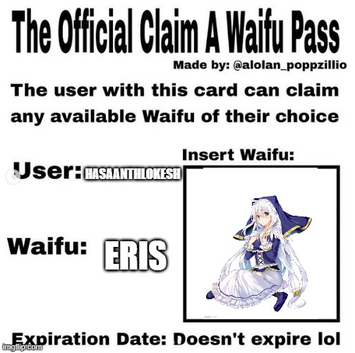 Official claim a waifu pass | HASAANTHLOKESH; ERIS | image tagged in official claim a waifu pass,konosuba | made w/ Imgflip meme maker