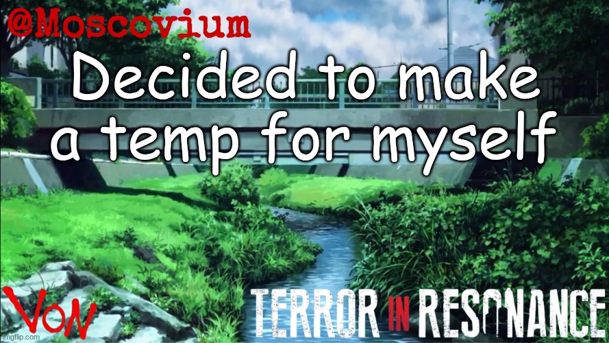 Moscovium announcement temp | Decided to make a temp for myself | image tagged in moscovium announcement temp | made w/ Imgflip meme maker