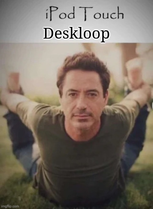 iPod touch | Deskloop | image tagged in ipod touch | made w/ Imgflip meme maker