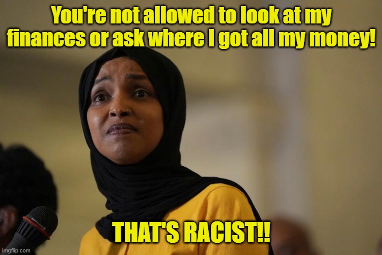 Always claim racism when all else fails | You're not allowed to look at my finances or ask where I got all my money! THAT'S RACIST!! | image tagged in racism,fraud,minnesota,maga | made w/ Imgflip meme maker