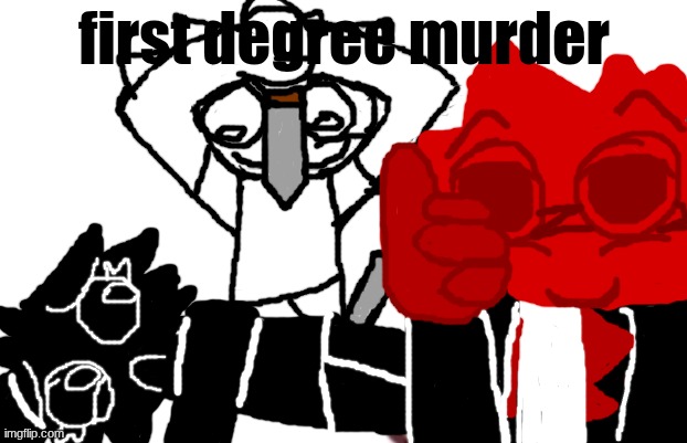 Tornado alley ultimate meme lolz | first degree murder | image tagged in first degree murder,what,idk,uhh | made w/ Imgflip meme maker