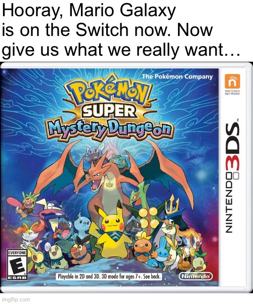 Hooray, Mario Galaxy is on the Switch now. Now give us what we really want… | image tagged in pokemon | made w/ Imgflip meme maker