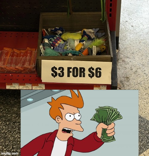 Bargain | image tagged in you had one job | made w/ Imgflip meme maker
