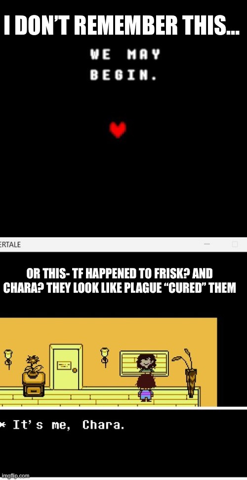 But wait! There’s more… | I DON’T REMEMBER THIS…; OR THIS- TF HAPPENED TO FRISK? AND CHARA? THEY LOOK LIKE PLAGUE “CURED” THEM | made w/ Imgflip meme maker