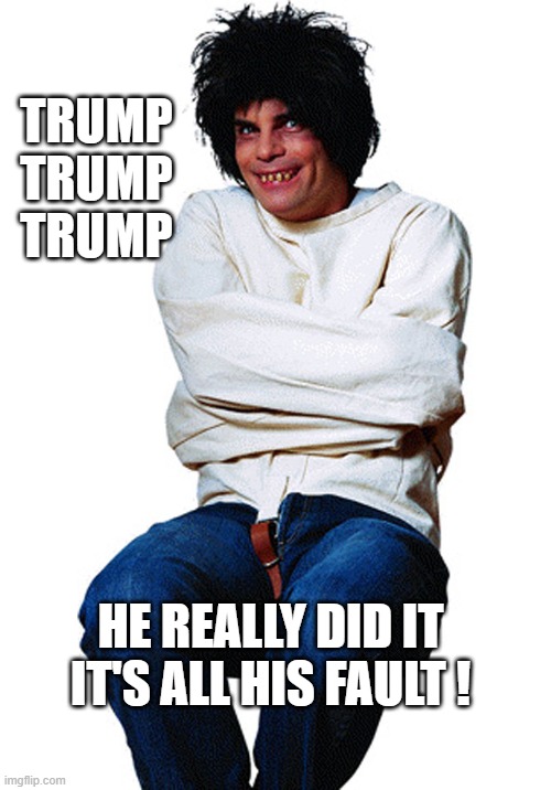 straight jacket | TRUMP
TRUMP
TRUMP HE REALLY DID IT
IT'S ALL HIS FAULT ! | image tagged in straight jacket | made w/ Imgflip meme maker