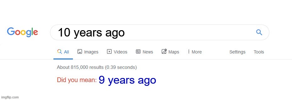 10 years ago 9 years ago | image tagged in did you mean | made w/ Imgflip meme maker