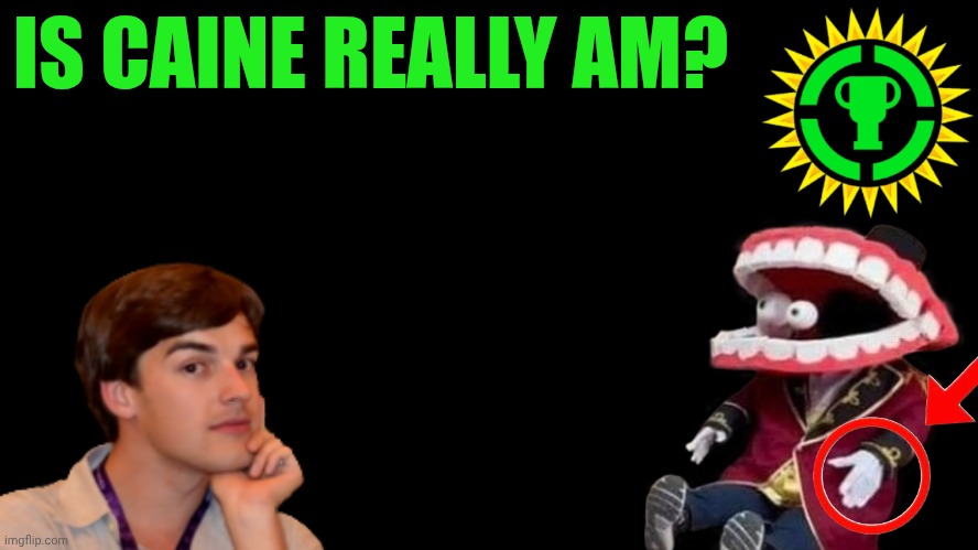 IS CAINE AM!? | IS CAINE REALLY AM? | image tagged in game theory thumbnail | made w/ Imgflip meme maker