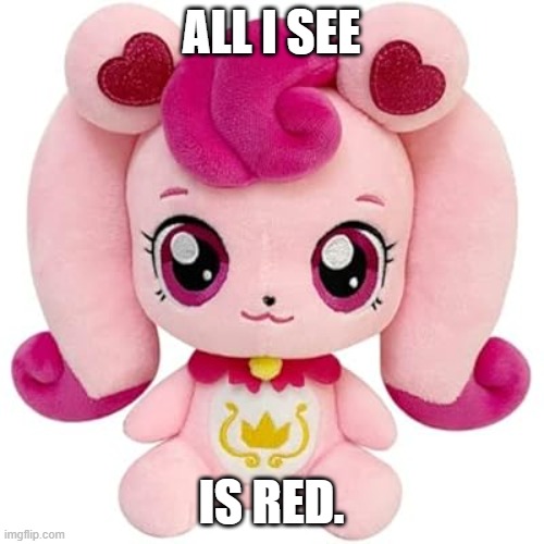 All I see is Red Heartsping Plush Memeee | ALL I SEE; IS RED. | image tagged in heartsping 3 | made w/ Imgflip meme maker
