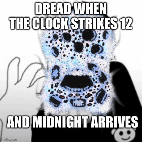 A meme for every entity every day 12: Dread (I'm just not gonna comment on how many days I missed anymore) | DREAD WHEN THE CLOCK STRIKES 12; AND MIDNIGHT ARRIVES | image tagged in clock strikes 12,roblox doors,dread | made w/ Imgflip meme maker