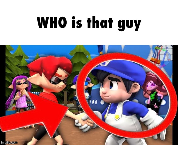 smg4 mentioned | WHO is that guy | image tagged in smg4,idk what to put here,you have been eternally cursed for reading the tags,i hate knitters | made w/ Imgflip meme maker