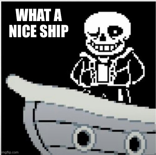 WHAT A NICE SHIP | made w/ Imgflip meme maker