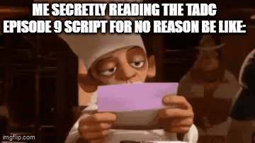 Tadc Script For people who secretly find the TADC 9 script (which I'M not) - Imgflip
