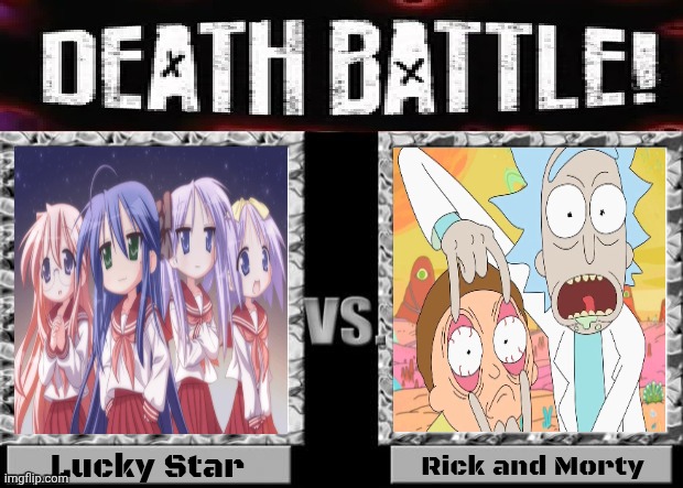 Lucky Star VS Rick and Morty | Lucky Star; Rick and Morty | image tagged in lucky star,rick and morty,mugen,death battle | made w/ Imgflip meme maker