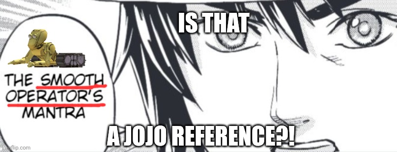 IS THAT; A JOJO REFERENCE?! | image tagged in memes,jjba,manga | made w/ Imgflip meme maker