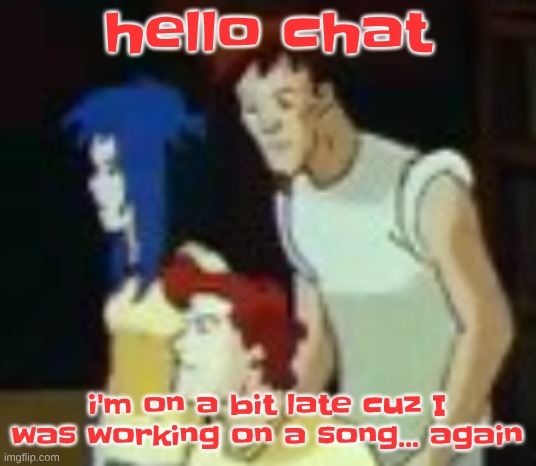 it's meant to be used as a replacement for let it ride by spy for the game i'm making cuz I can't actually get the rights to it | hello chat; i'm on a bit late cuz I was working on a song... again | image tagged in qhquqhhuah | made w/ Imgflip meme maker