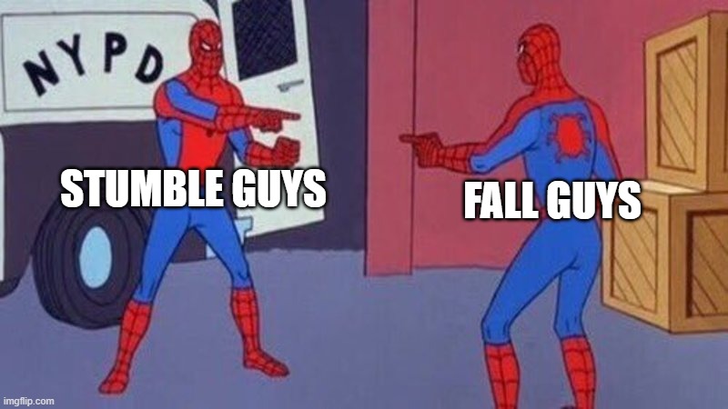Imposter | STUMBLE GUYS; FALL GUYS | image tagged in spiderman pointing at spiderman | made w/ Imgflip meme maker