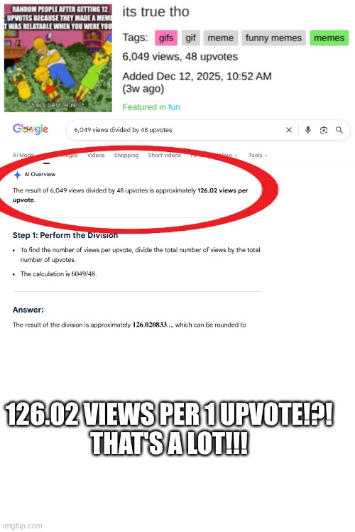 126.02 VIEWS PER 1 UPVOTE!?!

THAT'S A LOT!!! | image tagged in blank white template,meme | made w/ Imgflip meme maker