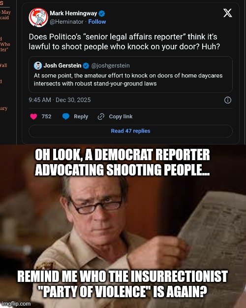 stand your own ground | OH LOOK, A DEMOCRAT REPORTER ADVOCATING SHOOTING PEOPLE... REMIND ME WHO THE INSURRECTIONIST "PARTY OF VIOLENCE" IS AGAIN? | image tagged in no country for old men tommy lee jones | made w/ Imgflip meme maker