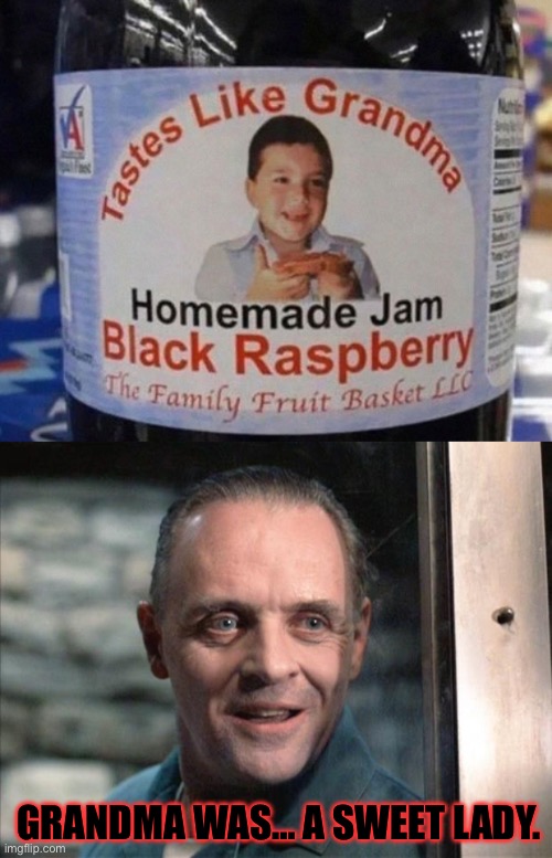 Berry Sweet | GRANDMA WAS… A SWEET LADY. | image tagged in hannibal lecter,grandma,cooking,movies,new year snacks,baking | made w/ Imgflip meme maker