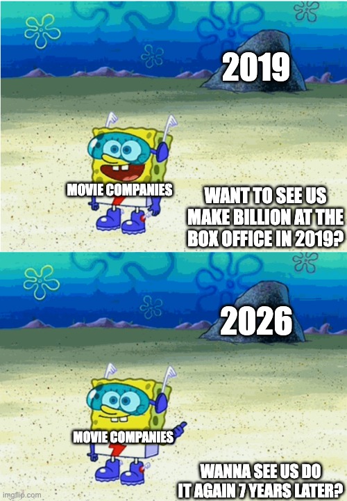 Inspired by comments on X.com/Twitter! | 2019; MOVIE COMPANIES; WANT TO SEE US MAKE BILLION AT THE BOX OFFICE IN 2019? 2026; MOVIE COMPANIES; WANNA SEE US DO IT AGAIN 7 YEARS LATER? | image tagged in wanna see me run to that rock wanna see me do it again,twitter,2019,2026 | made w/ Imgflip meme maker