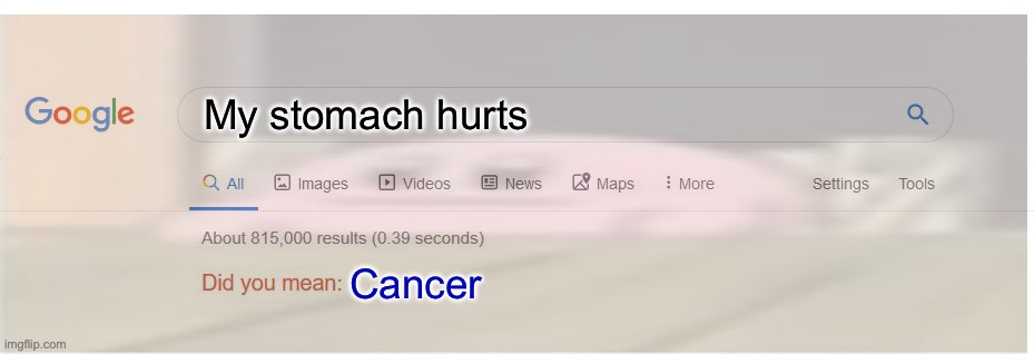 My stomach hurts; Cancer | made w/ Imgflip meme maker