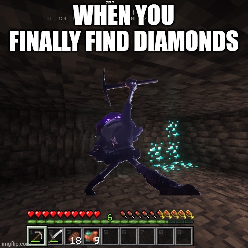 WHEN YOU FINALLY FIND DIAMONDS | made w/ Imgflip meme maker
