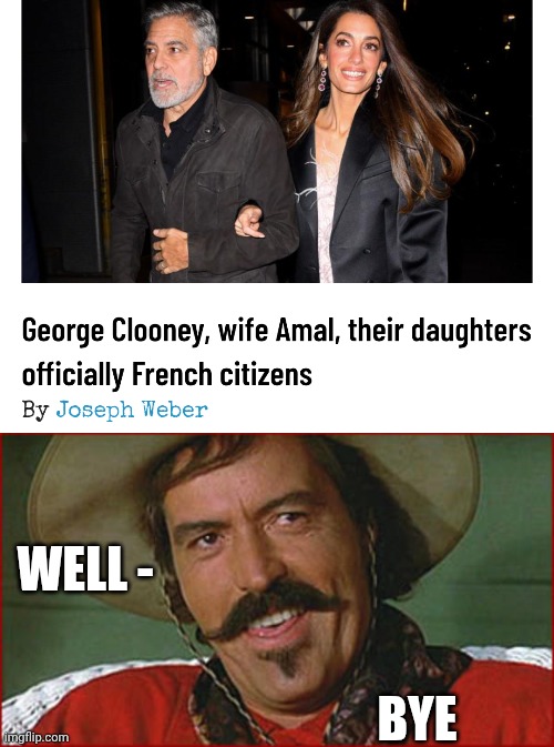 Buh bye | WELL -; BYE | image tagged in curly bill,leftists,boycott hollywood,liberal logic | made w/ Imgflip meme maker