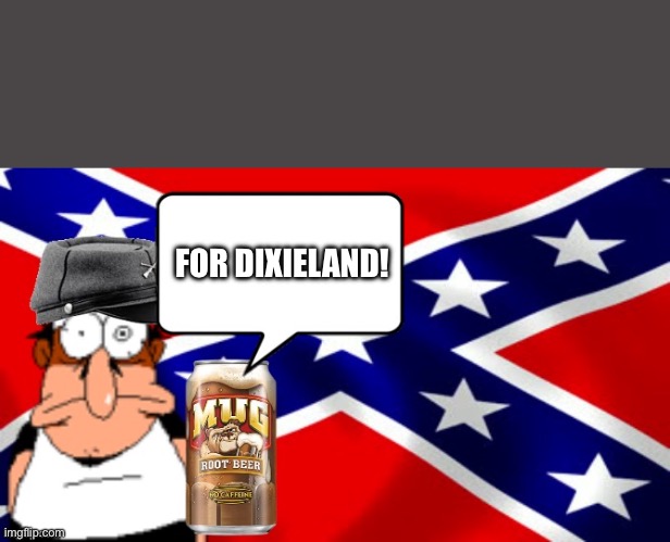 I’ll die for my country Dixieland Blank Meme Template